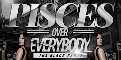 PISCES OVER EVERYBODY THE BLACK PARTY