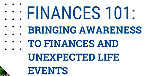Finances 101: Bringing Awareness to Finances and Unexpected Life Events primary image