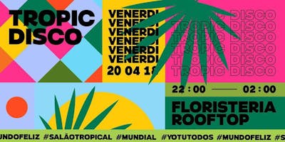 Floristeria Rooftop Party w/ Tropic Disco - MilanDesignWeek 2018 Floristeria Rooftop Party w/ Tropic Disco - MilanDesignWeek 2018
