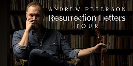 Andrew Peterson - Resurrection Letters | Apex, NC