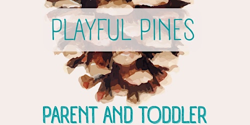 Playful Pines Parent and Toddler Forest School