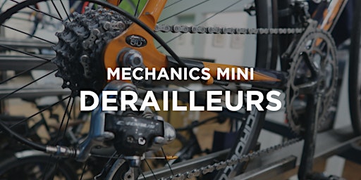 Mechanics Mini: Derailleurs