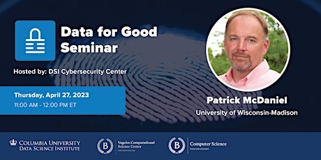 Data for Good: Patrick McDaniel, University of Wisconsin-Madison (HYBRID)