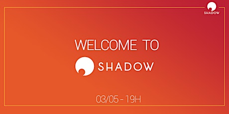 Welcome to Shadow