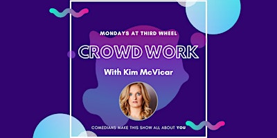 Imagem principal do evento Crowd Work Open Mic With Kim McVicar | Stand-Up Comedy