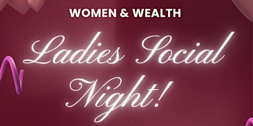 Women & Wealth - Galentines Networking Event