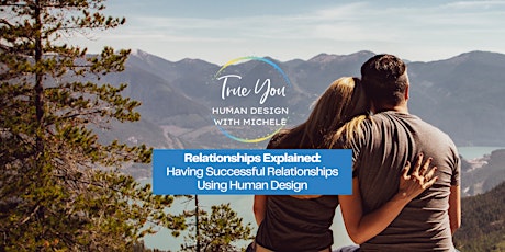 Relationships Explained: Having Successful Relationships Using Human Design