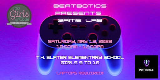100 Girls of Code and BeatBotics present Game Lab