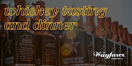 Garrison Brothers Whiskey Dinner at The Wayfarer Downtown LA