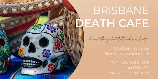 Brisbane Death Cafe - Kangaroo Point