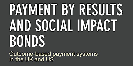 Book Launch of Payment by Results and Social Impact Bonds: Outcome-based Payment Systems in the UK and US primary image