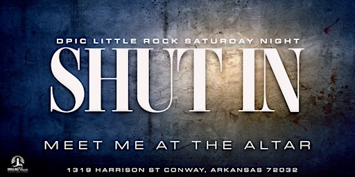 DPIC Little Rock Saturday Night Shut-In