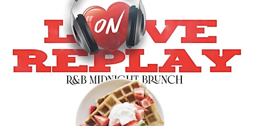 Love On Replay: R&B Midnight Brunch Party - Mardi Gras Edition