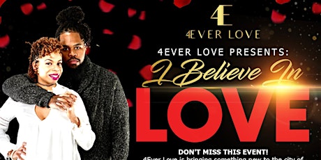 4Ever Love Presents: "I BELIEVE IN LOVE" primary image
