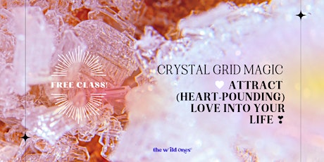 Crystal Grid Magic to Attract (heart-pounding) Love into Your Life