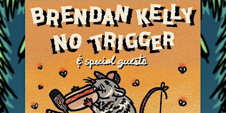 Brendan Kelly w/ No Trigger & Friends