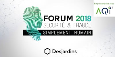 Forum Sécurité et Fraude 2018 Desjardins - QUÉBEC
