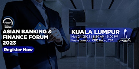 2023 Asian Banking & Finance Forum - Kuala Lumpur Leg