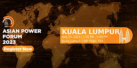 2023 Asian Power Forum - Kuala Lumpur Leg
