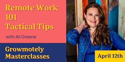 Remote Work 101 (Tactical Tips) I Live Masterclass with Ali Greene
