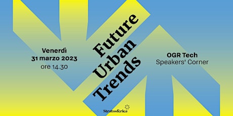 Stratosferica presenta: Future Urban Trends @ OGR Tech