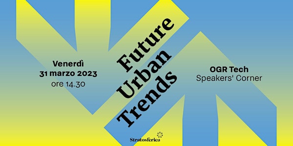 Stratosferica presenta: Future Urban Trends @ OGR Tech