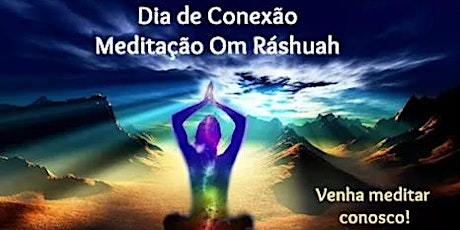 Imagem principal do evento DIA DE CONEXÃO - MEDITAÇÃO OM RÁSHUAH SÃO PAULO SP