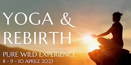 YOGA REBIRTH - Pure Wild Experience