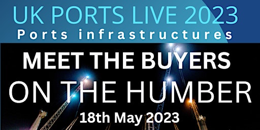 UK Ports Meet the Buyers Humberside 2023