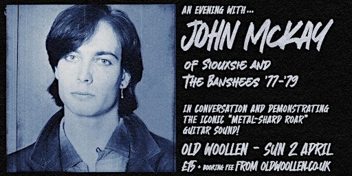 An Evening with John McKay of Siouxsie & The Banshees
