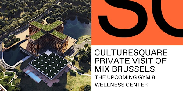 CULTURESQUARE - Private visit of MIX BRUSSELS