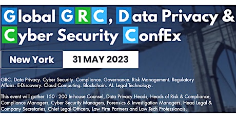 Global GRC, Data Privacy & Cyber Security ConfEx, NYC, USA,  31 May 2023