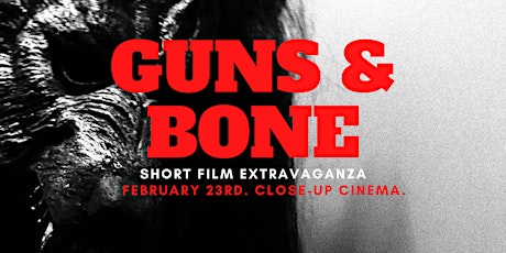 Guns and Bone Short Film Extravaganza