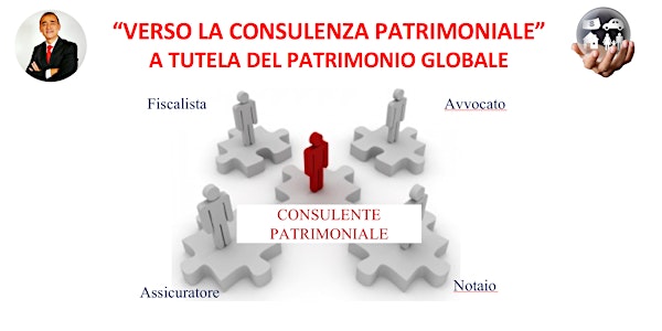 VERSO LA CONSULENZA PATRIMONIALE - A tutela del Patrimonio Globale