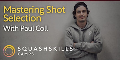 SquashSkills Camp with Paul Coll: Mastering Shot S