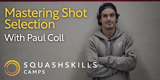SquashSkills Camp with Paul Coll: Mastering Shot Selection