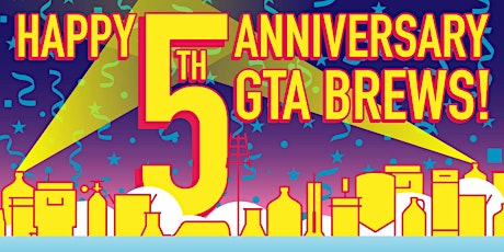 GTA Brews 5 Year Anniversary Party primary image