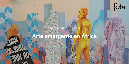 Cruce de caminos: Artistas emergentes en África