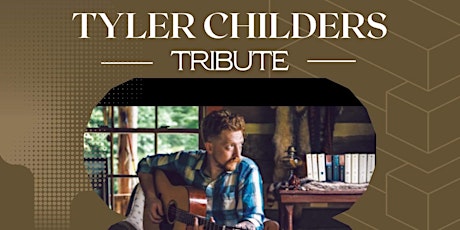 Tyler Childers Tribute w/ The Hounds - March 30th - $20