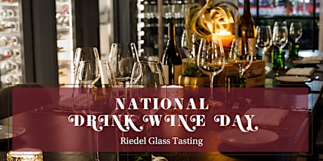 National Drink Wine Day - Riedel Glass Tasting