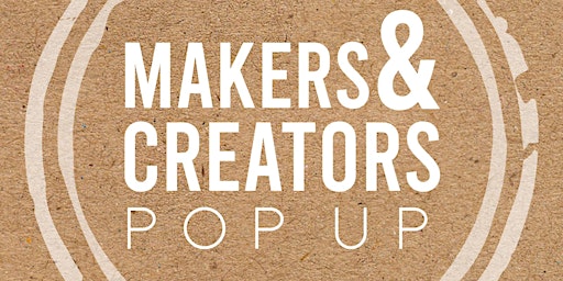 Makers And Creators PopUp - March 2023