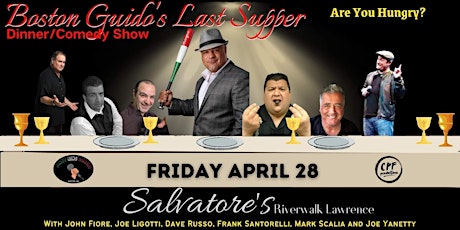 Boston Guido's Last Supper  Friday April 28th at Salvatore's Lawrence