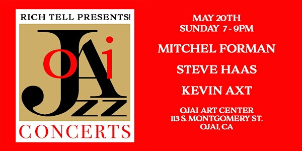 Ojai Jazz Concerts presents Mitchel Forman*Kevin Axt*Steve Haas