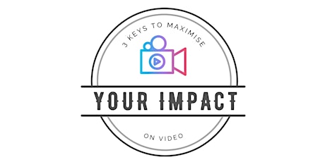 3 Keys to Maximise Your Impact on Video!