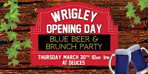 Wrigleyville Opening Day Blue Beer & Brunch Party - Includes Food & Drink!
