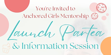Anchored Girls Mentorship Launch ParTea!