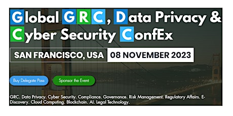 Immagine principale di Global GRC, Data Privacy & Cyber Security ConfEx, SFO, USA, 08 Nov 2023 