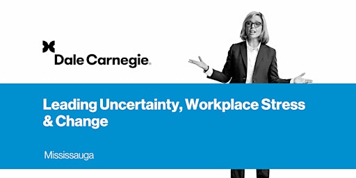 Leading Uncertainty, Workplace Stress and Change (Mississauga)