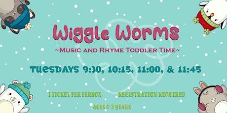 Wiggle Worms-Tuesday February 7th