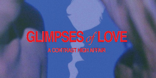 Glimpses of Love: A Contrast High Affair